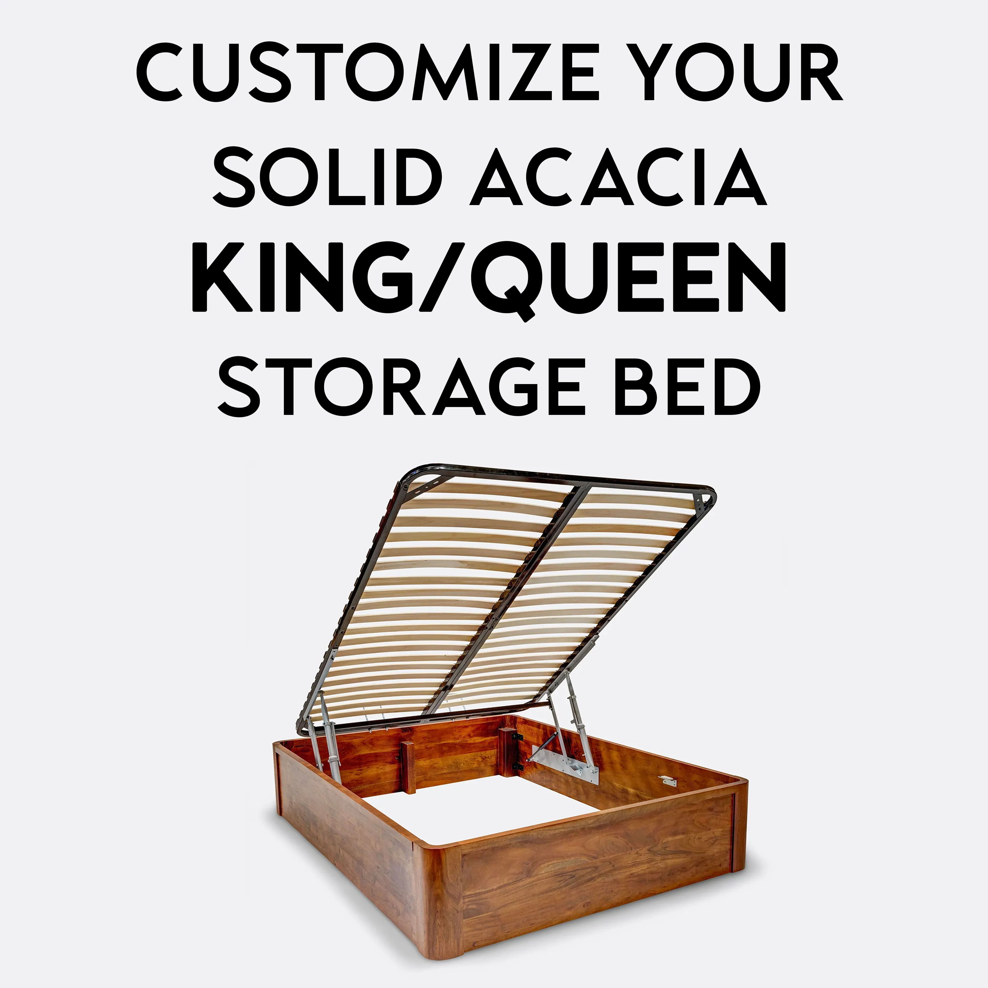 CUSTOMIZE YOUR ACACIA STORAGE BED